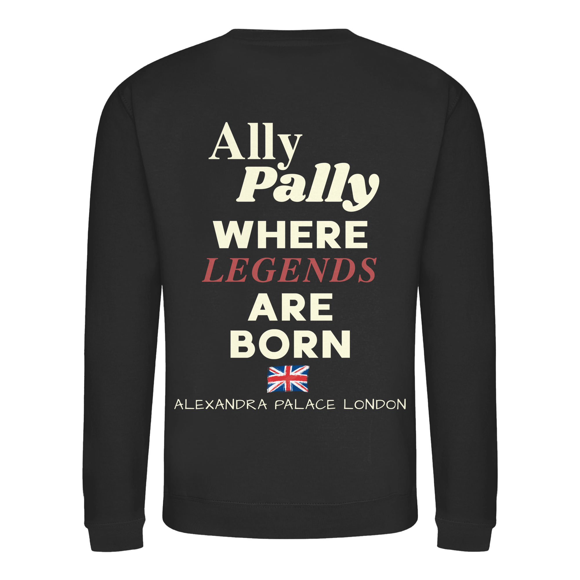 Ally Pally where Legends are born - Sweatshirt