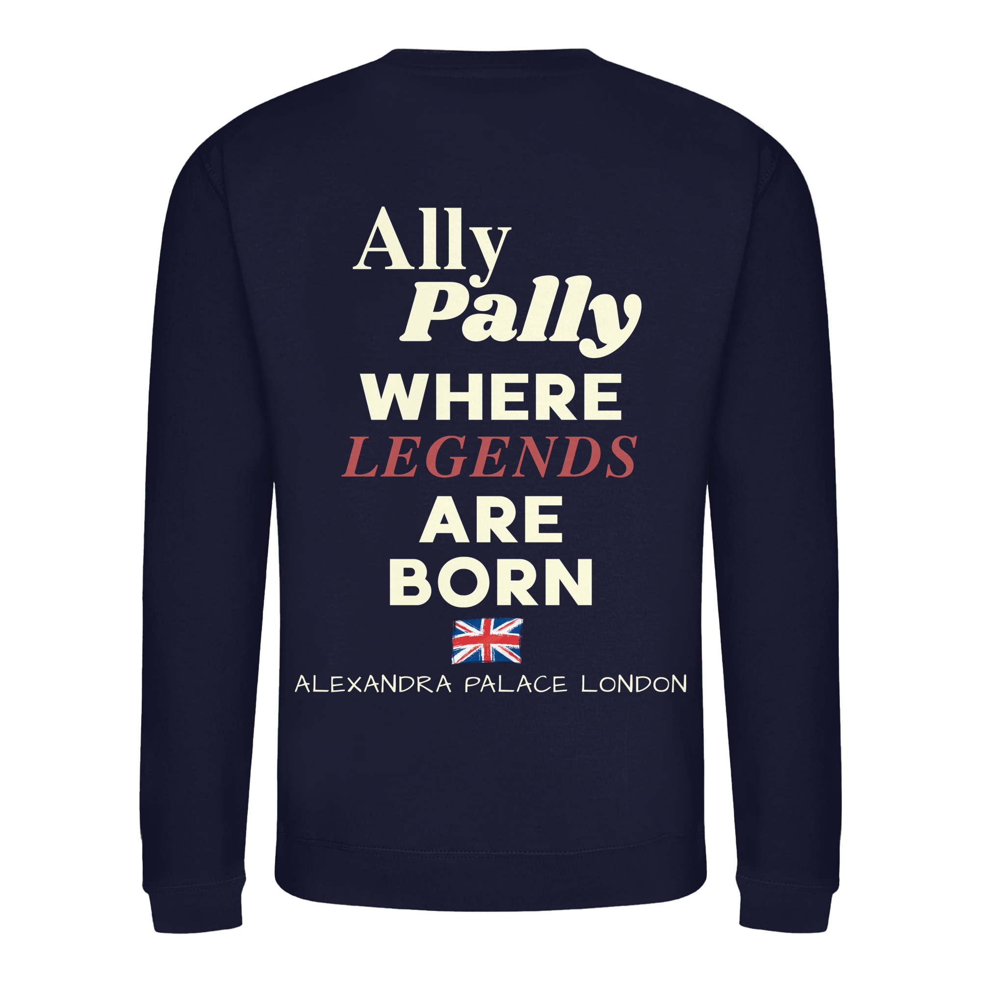 Ally Pally where Legends are born - Sweatshirt