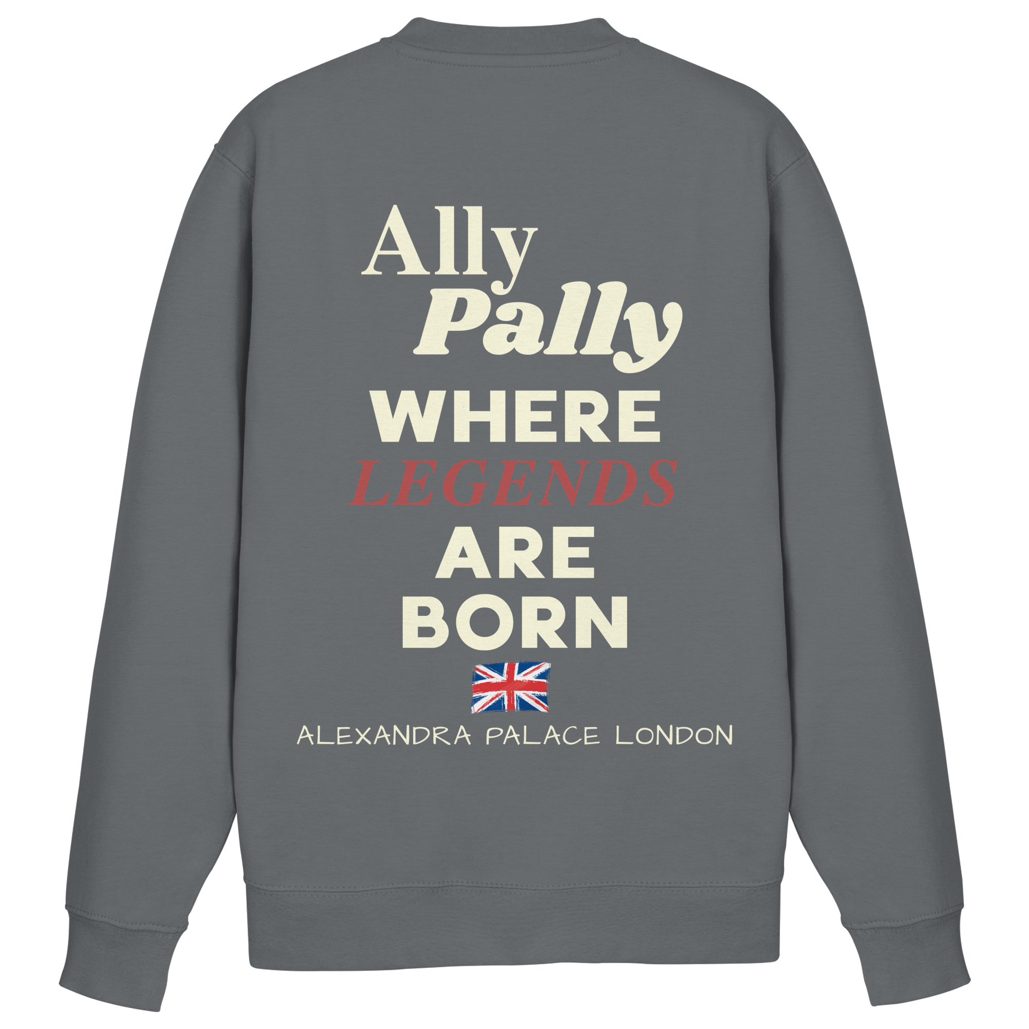 Ally Pally where Legends are born - Sweatshirt