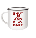 Shut Up And Play Dart - Emaille Tasse
