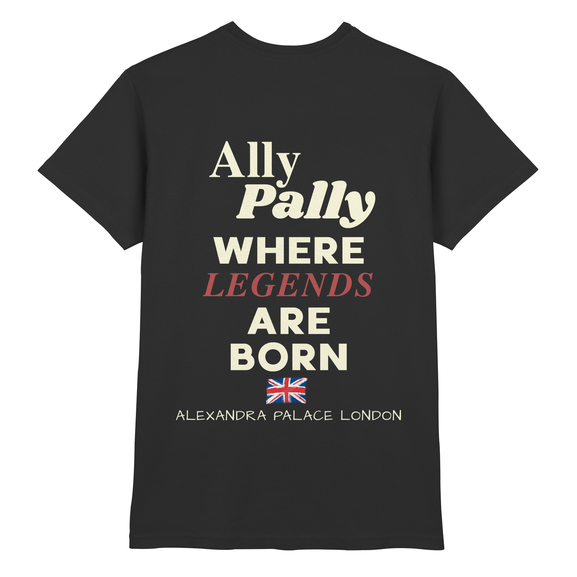 Ally Pally where Legends are born - Premium Shirt