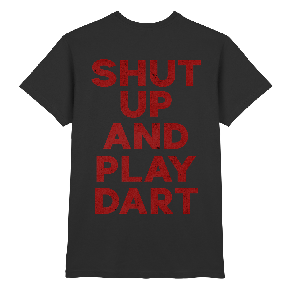 Shut Up And Play Dart -  T-Shirt