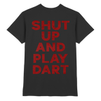 Shut Up And Play Dart -  T-Shirt