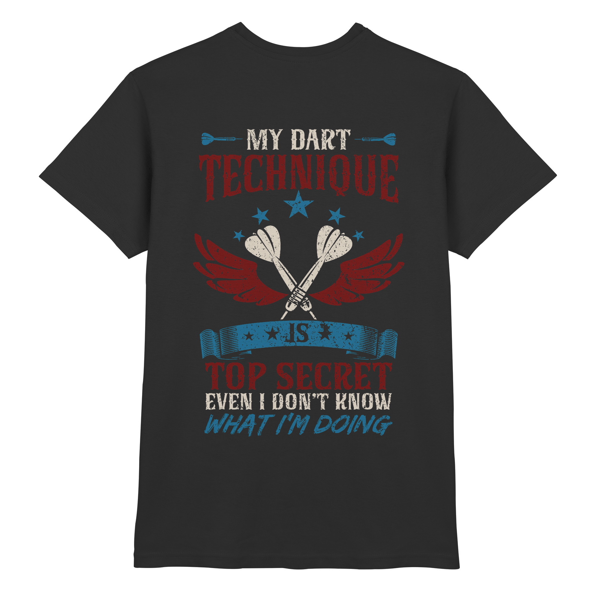 My Dart Technique is top Secret - T-Shirt