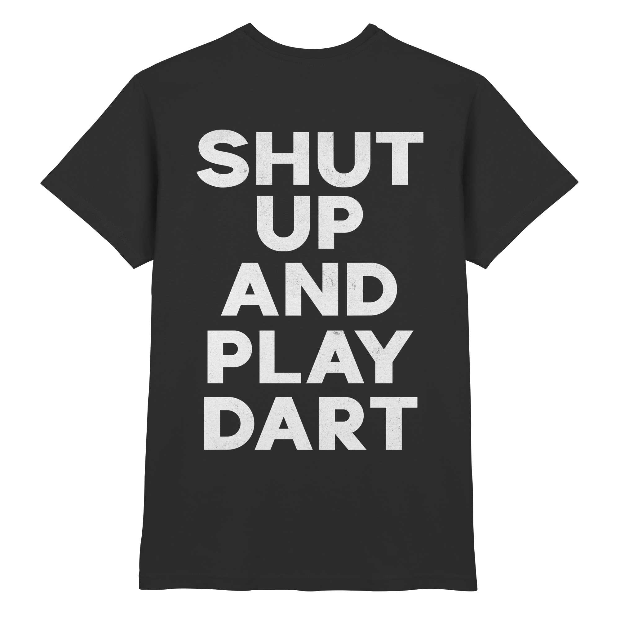 Shut Up And Play Dart - T-Shirt