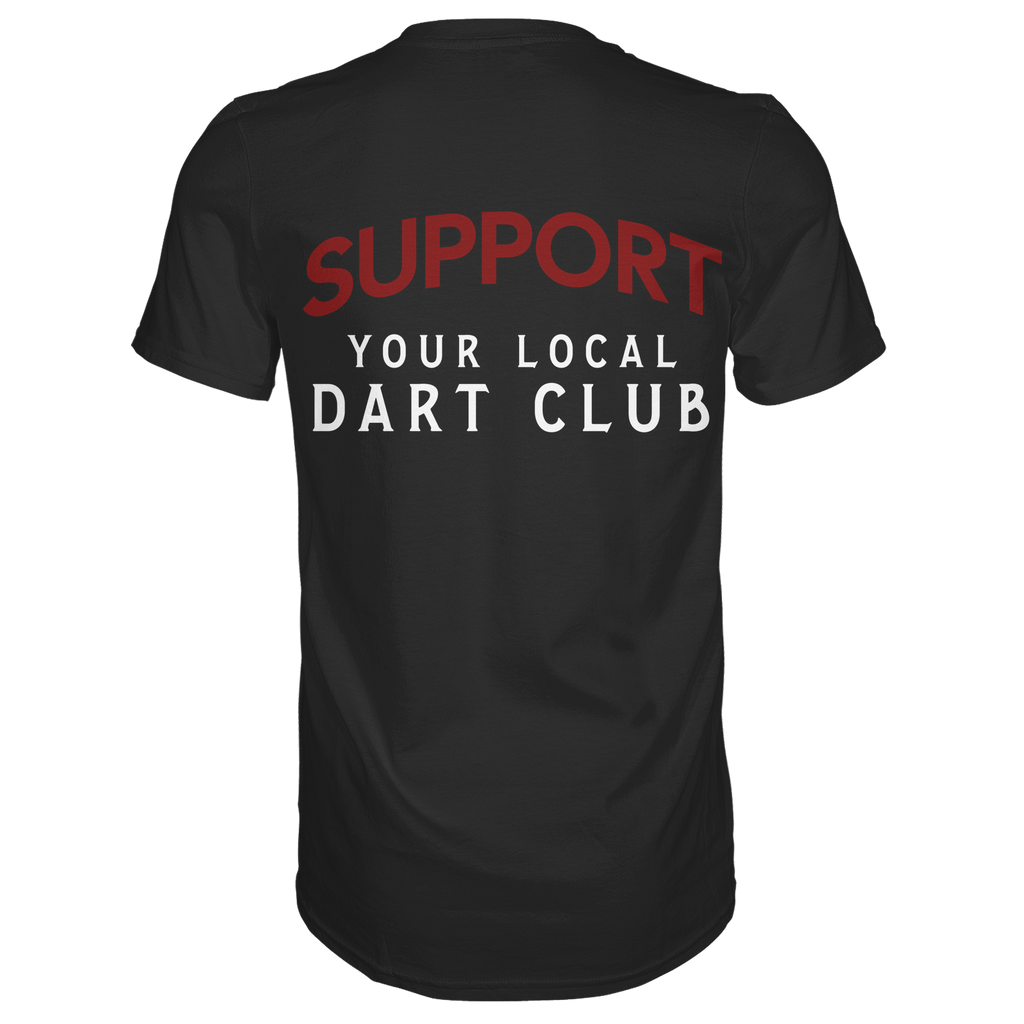 Support Your Local Dart Club - T-Shirt