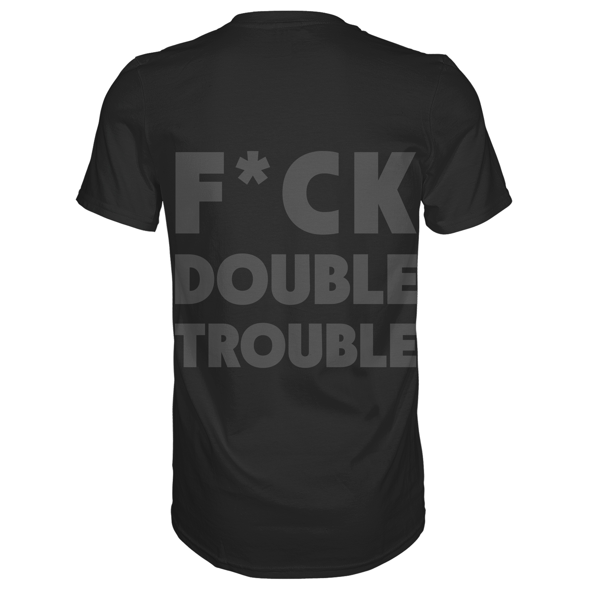 F*ck Double Trouble - T-Shirt