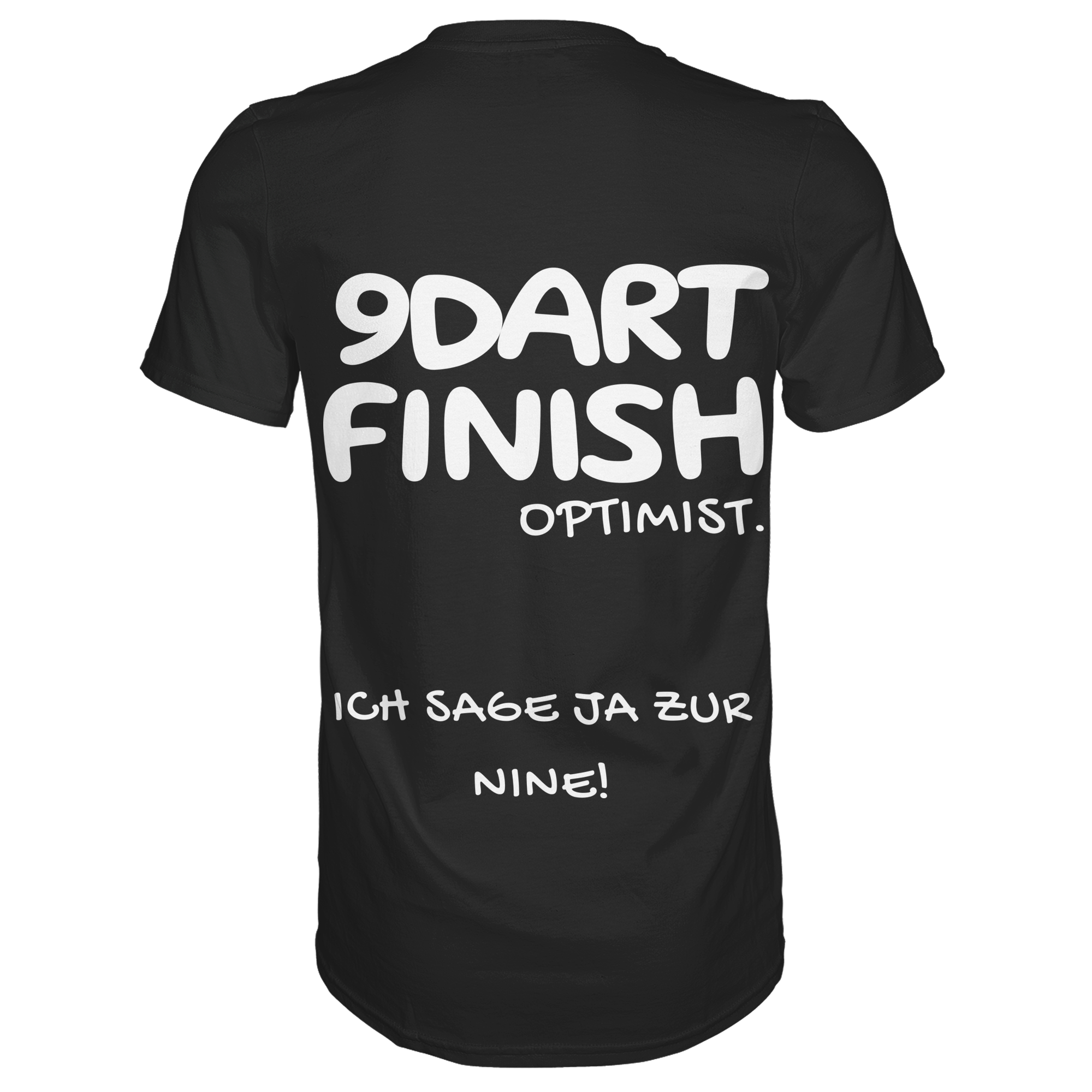 9 Dart Finish Optimist ich sage ja zur Nine - T-Shirt