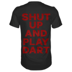 Shut Up And Play Dart -  T-Shirt
