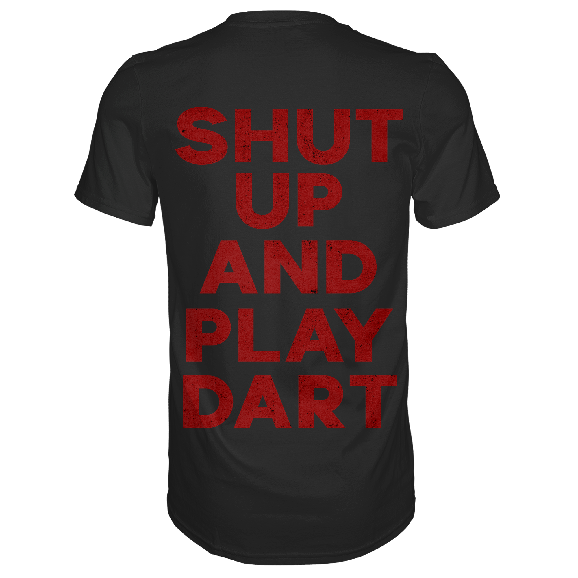 Shut Up And Play Dart -  T-Shirt