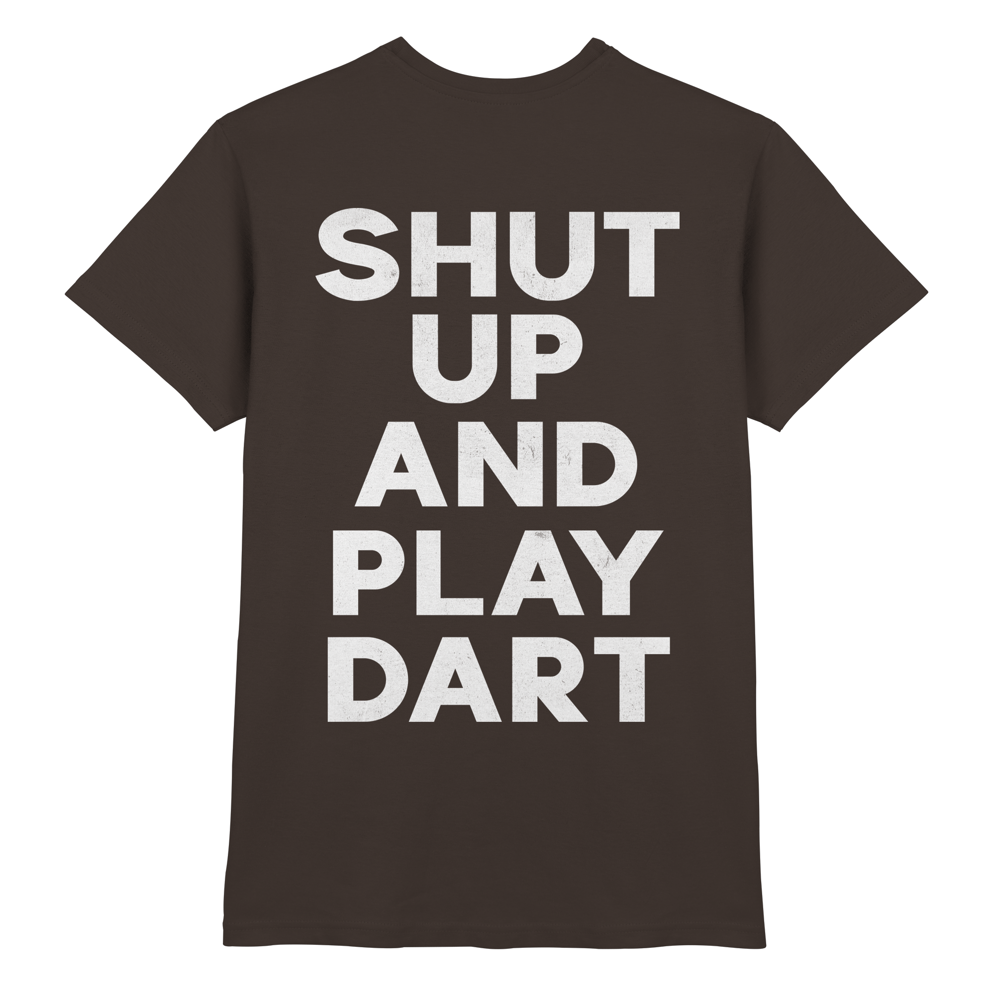 Shut Up And Play Dart - T-Shirt