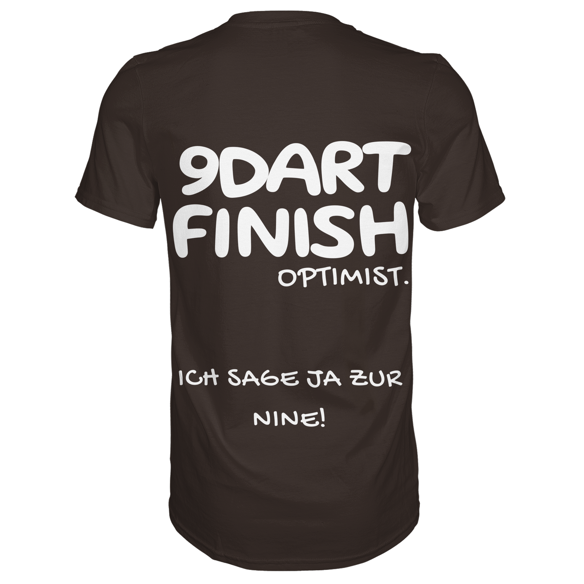 9 Dart Finish Optimist ich sage ja zur Nine - T-Shirt