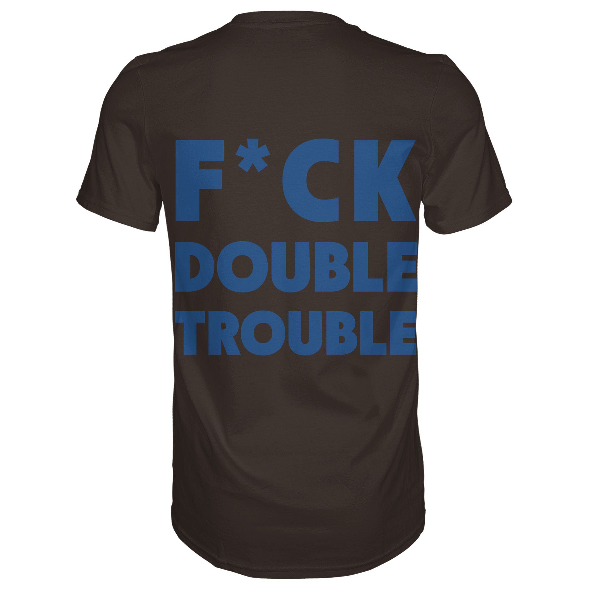F*ck Double Trouble - T-Shirt