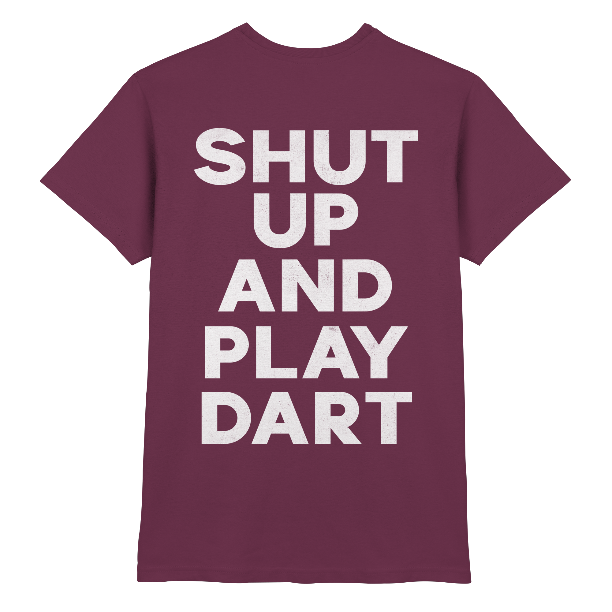 Shut Up And Play Dart - T-Shirt