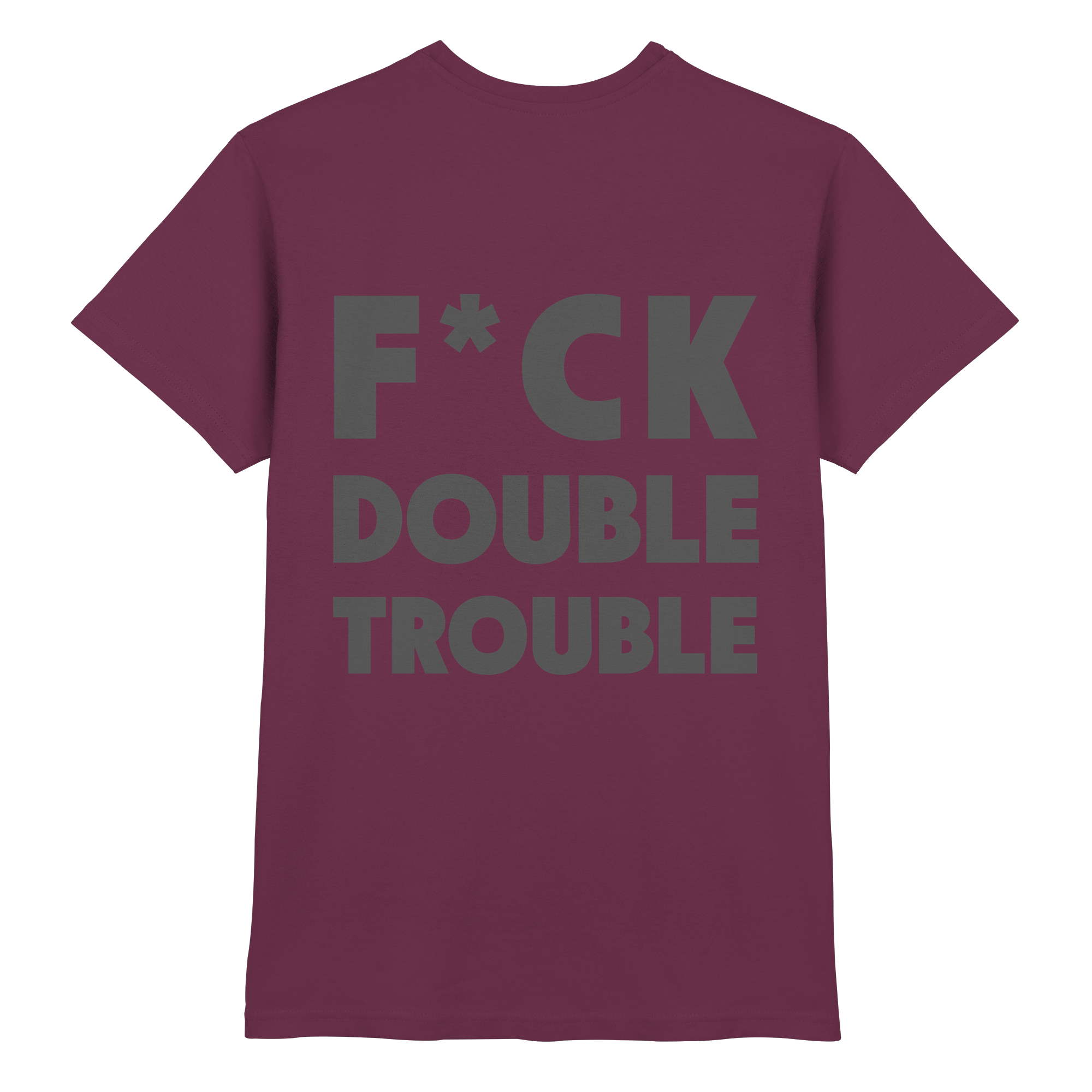F*ck Double Trouble - T-Shirt