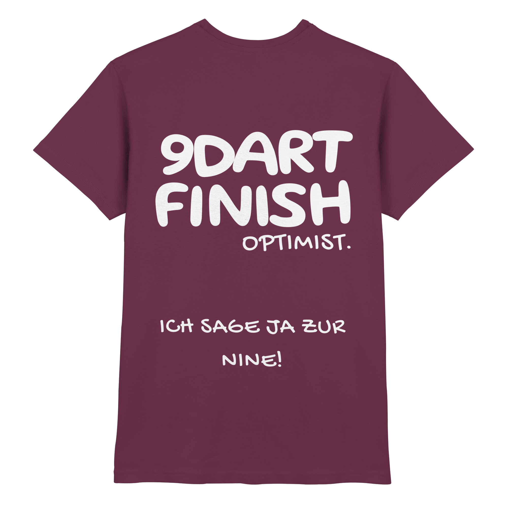 9 Dart Finish Optimist ich sage ja zur Nine - T-Shirt