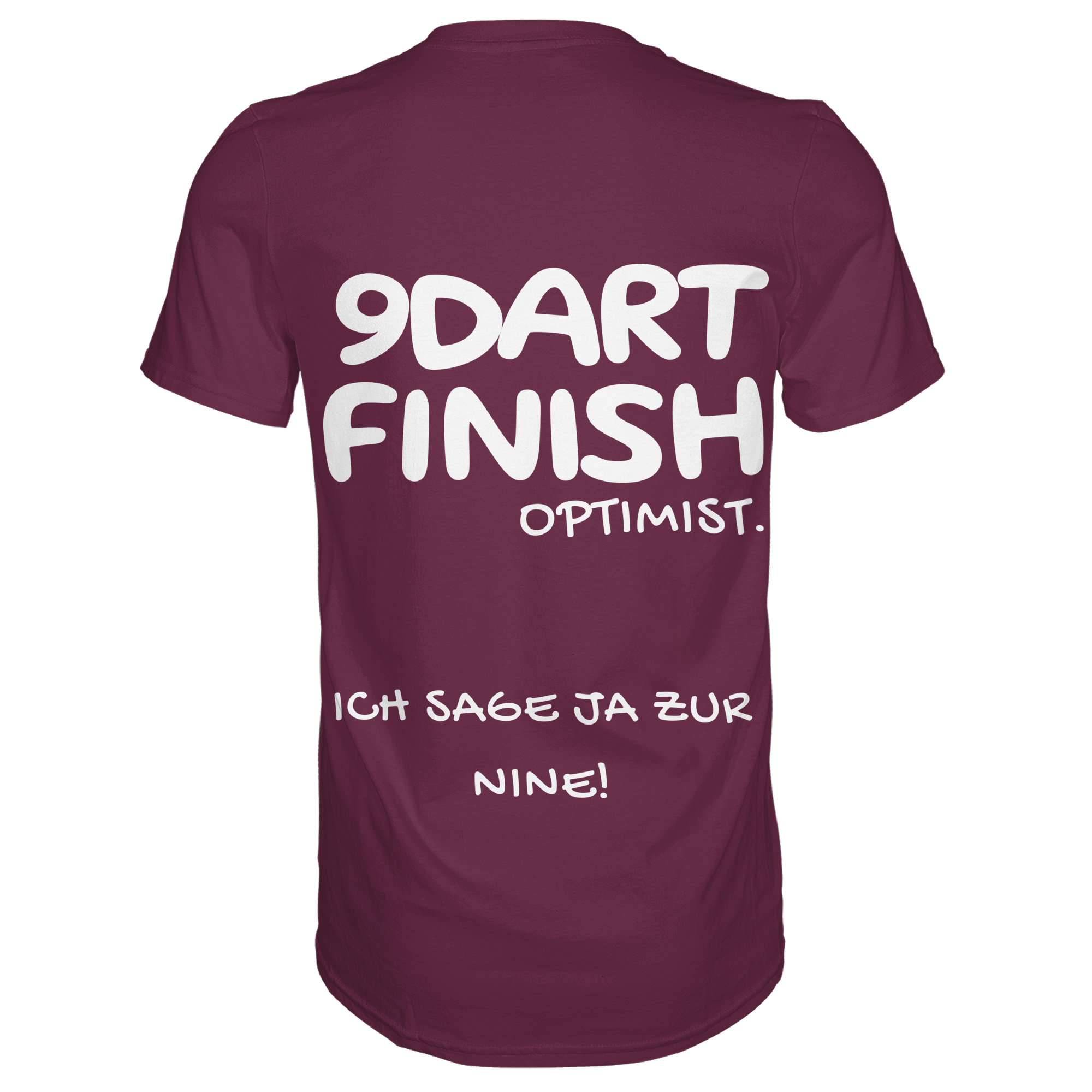 9 Dart Finish Optimist ich sage ja zur Nine - T-Shirt