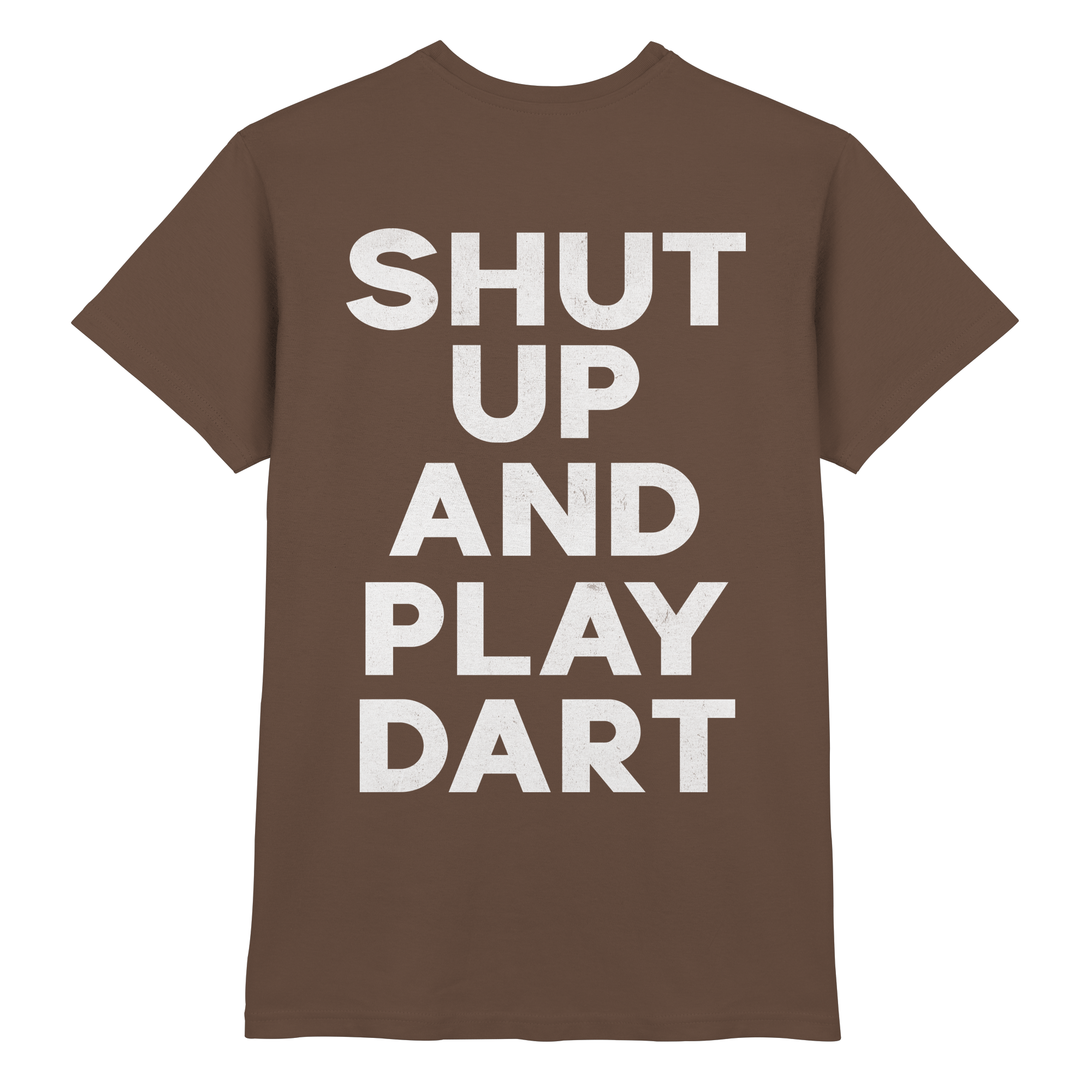 Shut Up And Play Dart - T-Shirt