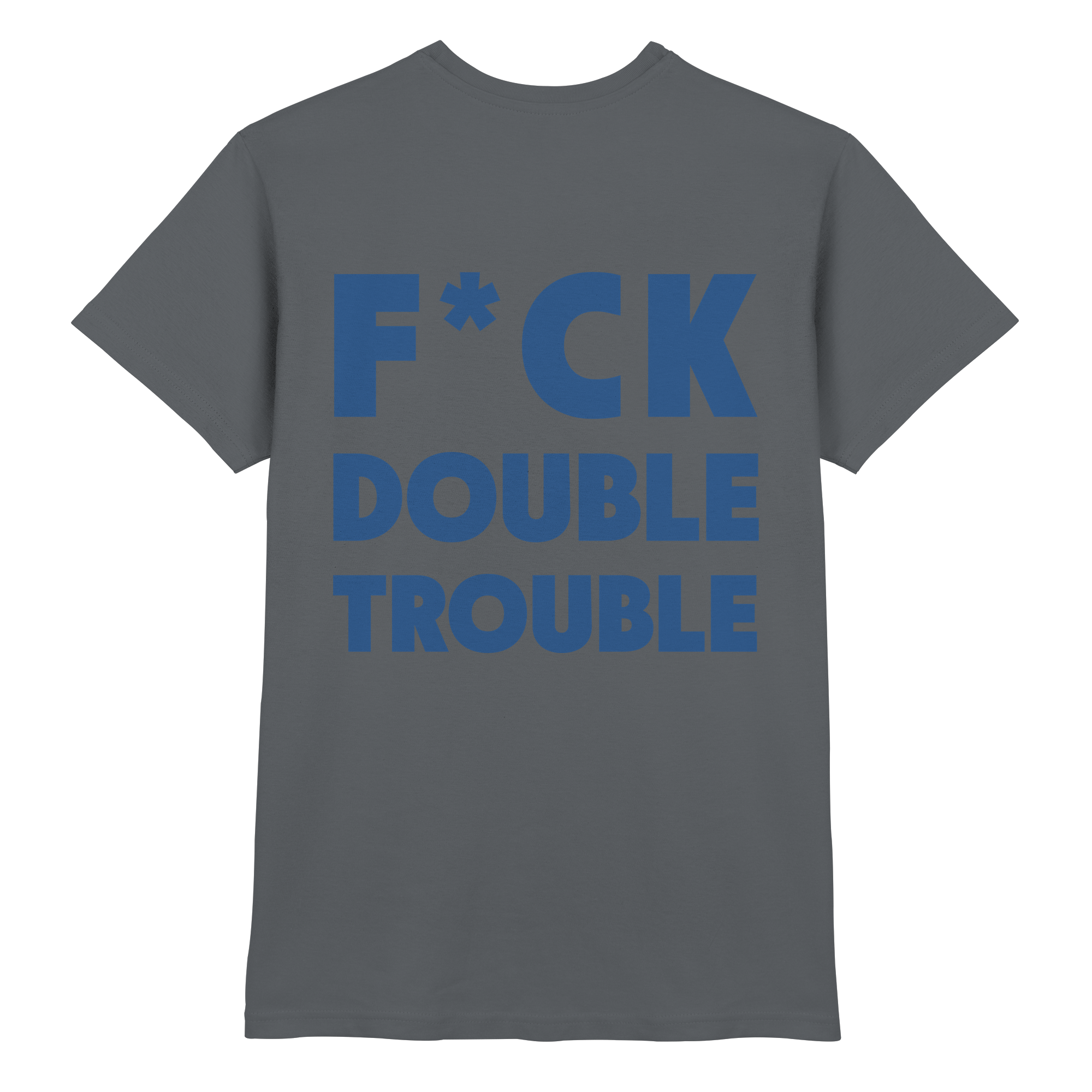 F*ck Double Trouble - T-Shirt