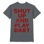 Shut Up And Play Dart -  T-Shirt
