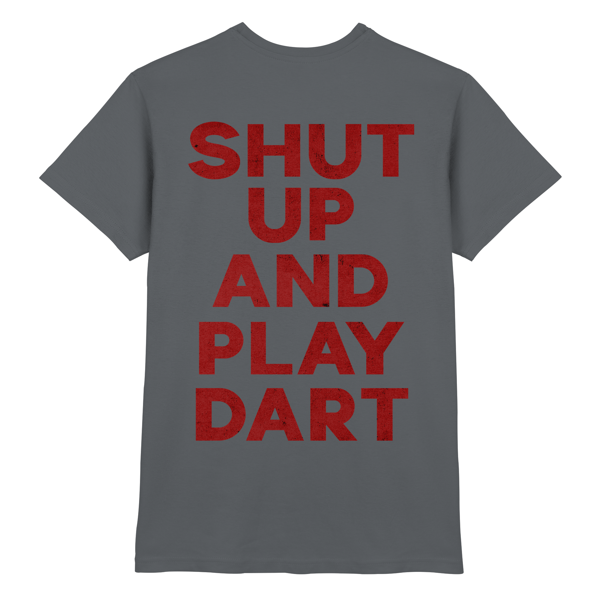 Shut Up And Play Dart -  T-Shirt