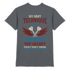 My Dart Technique is top Secret - T-Shirt