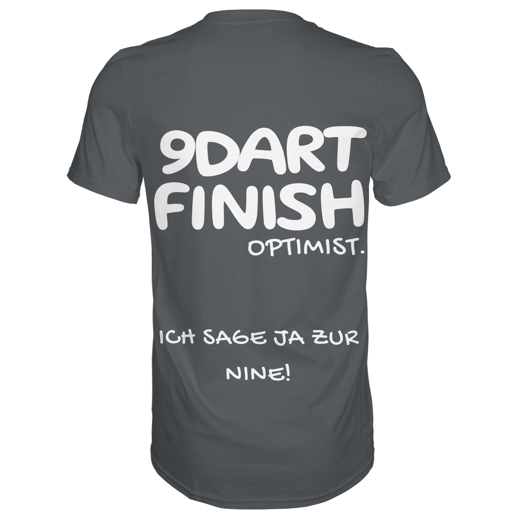 9 Dart Finish Optimist ich sage ja zur Nine - T-Shirt