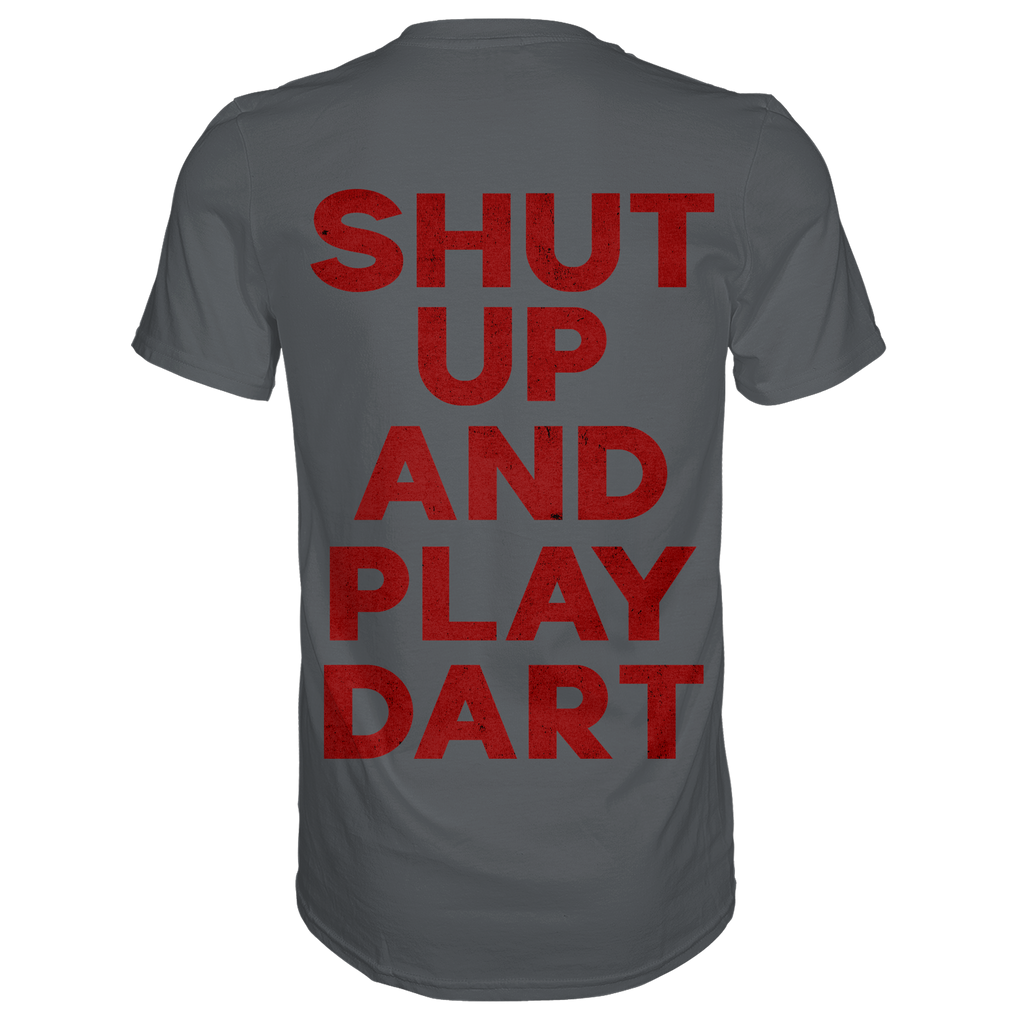 Shut Up And Play Dart -  T-Shirt