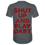Shut Up And Play Dart -  T-Shirt