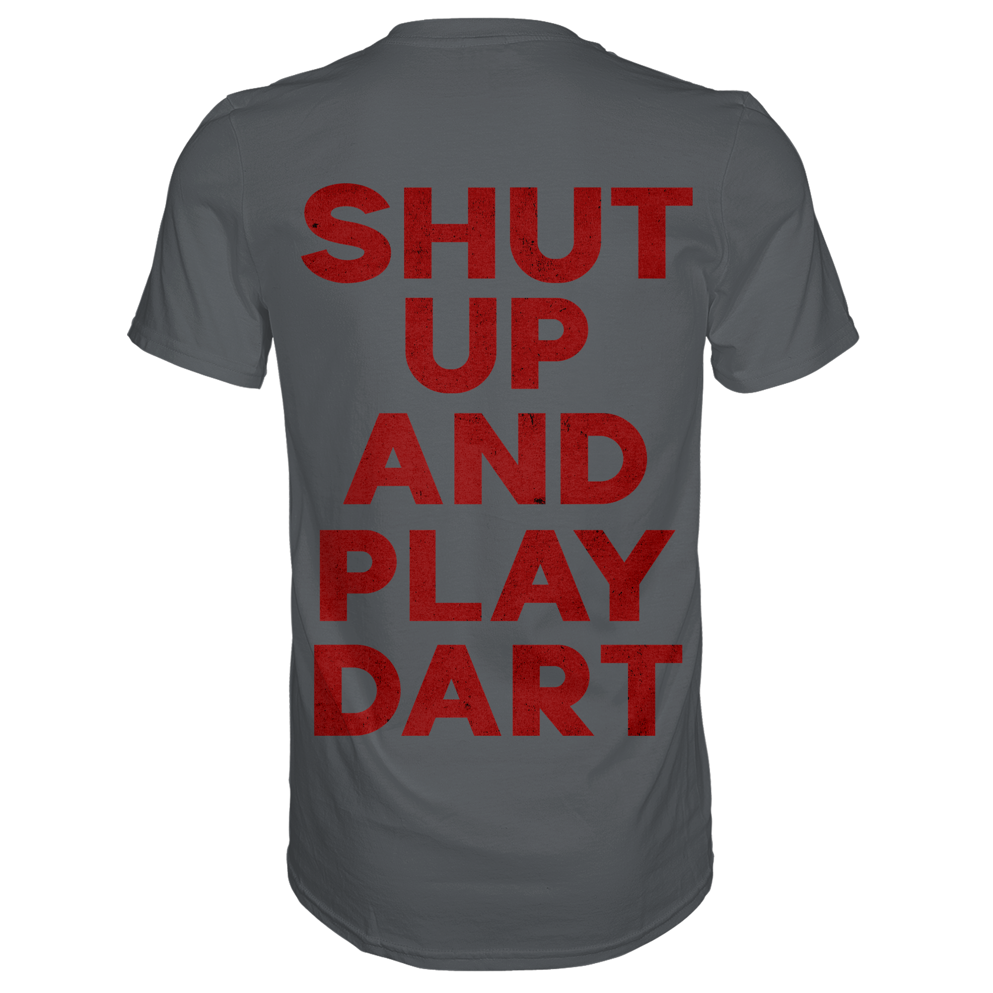 Shut Up And Play Dart -  T-Shirt