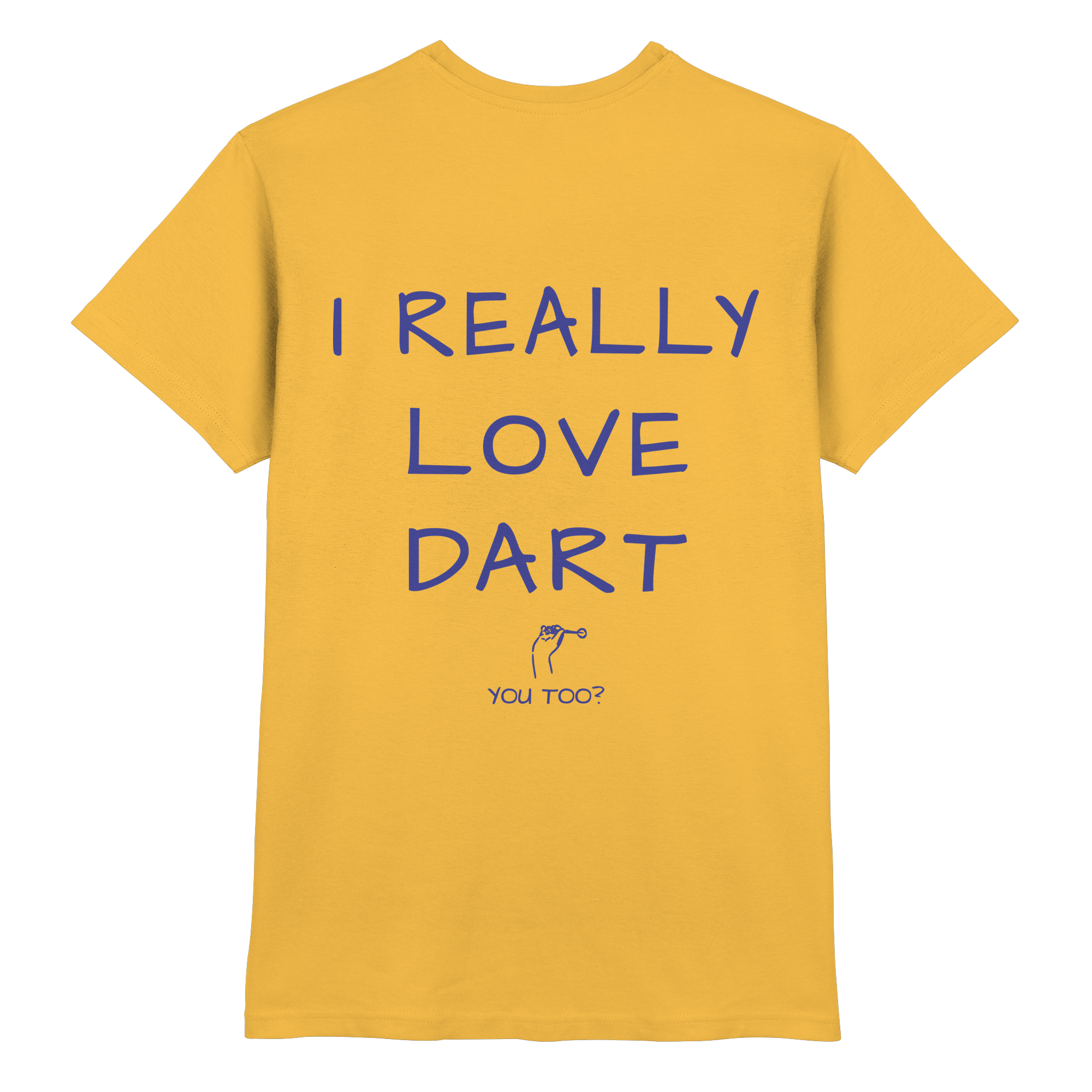 I really love Dart you too? - T-Shirt