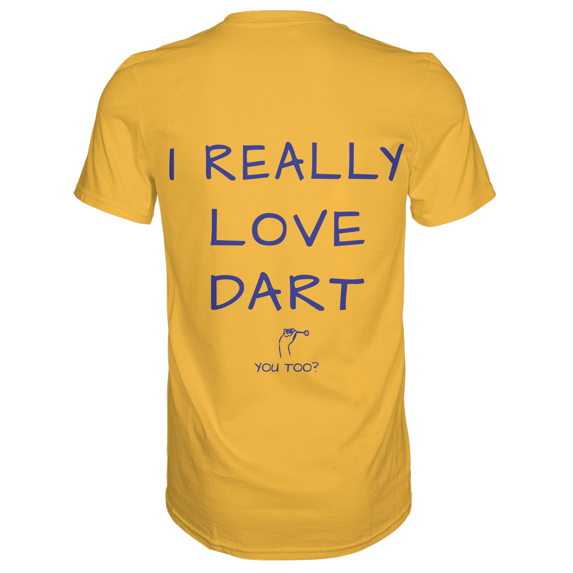 I really love Dart you too? - T-Shirt