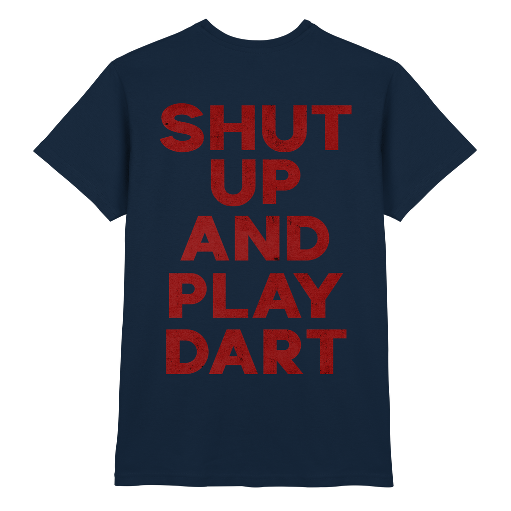 Shut Up And Play Dart -  T-Shirt