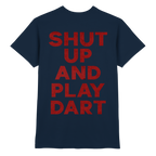 Shut Up And Play Dart -  T-Shirt