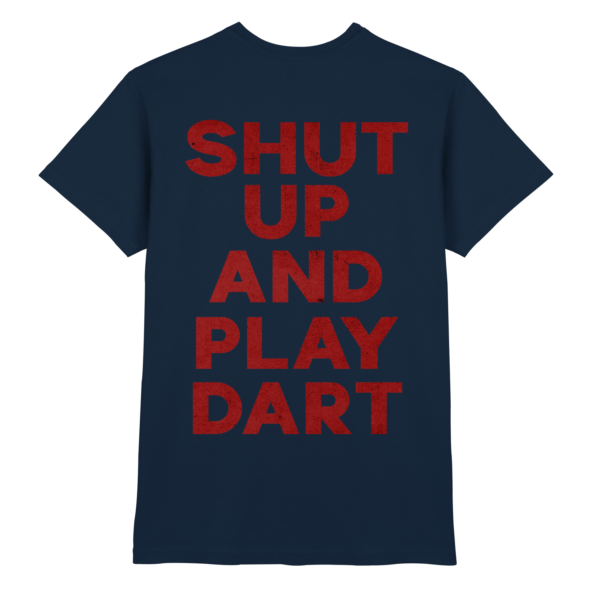 Shut Up And Play Dart -  T-Shirt