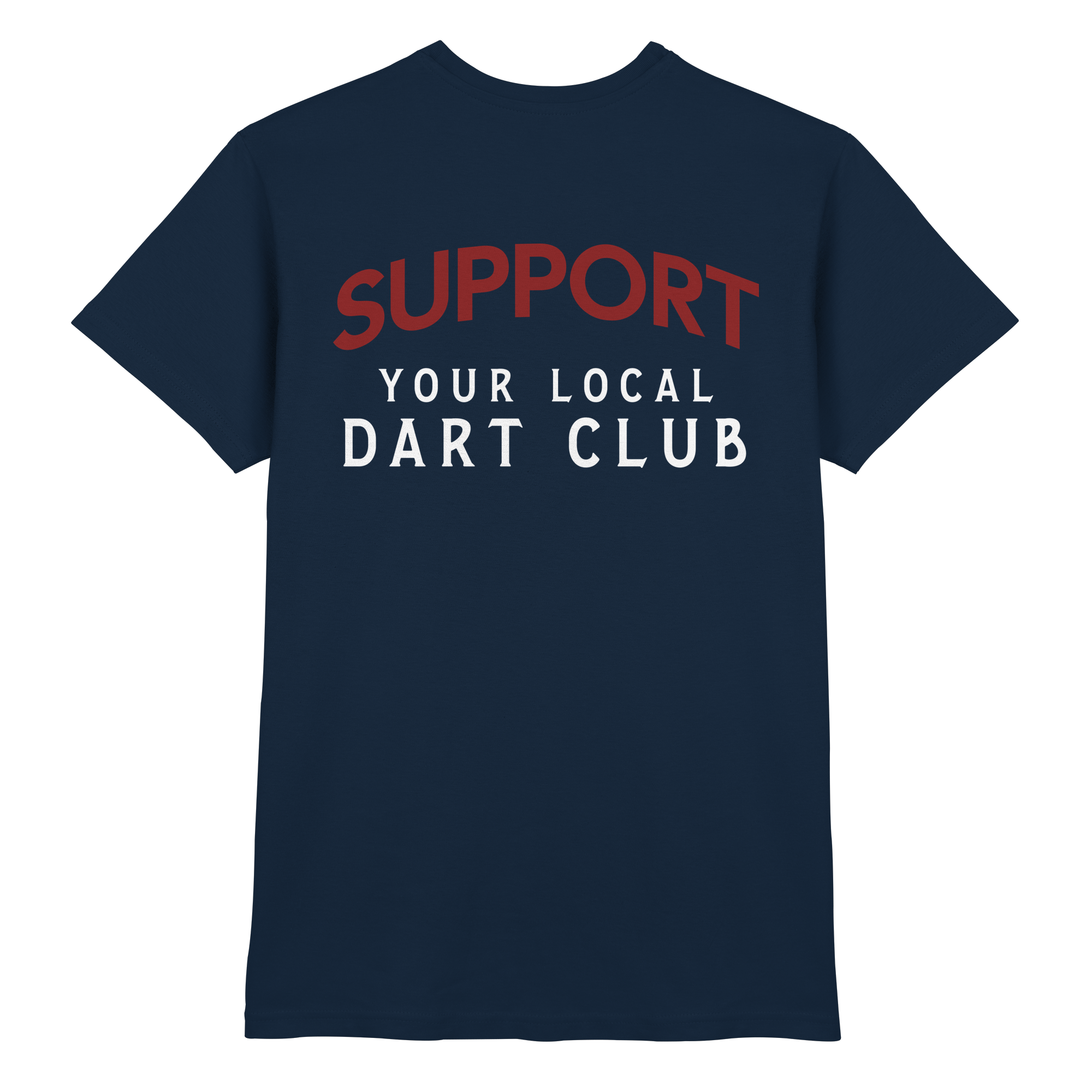 Support Your Local Dart Club - T-Shirt