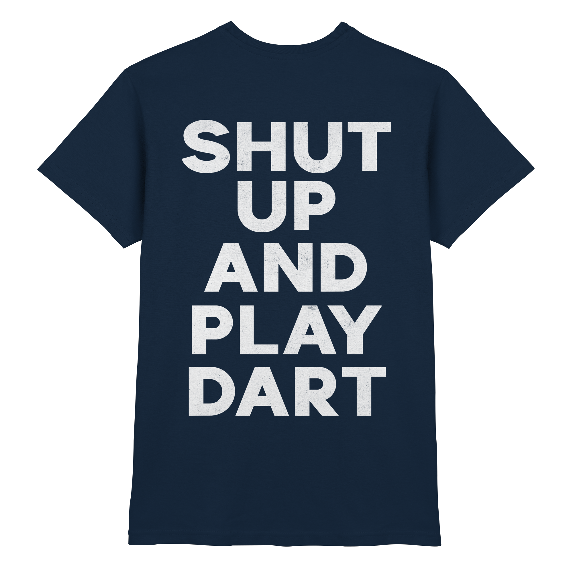 Shut Up And Play Dart - T-Shirt
