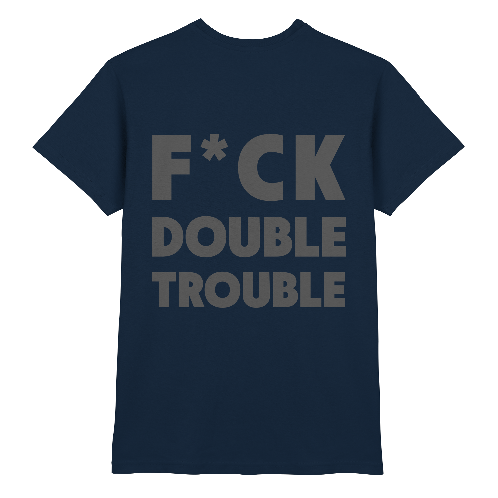 F*ck Double Trouble - T-Shirt