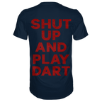Shut Up And Play Dart -  T-Shirt