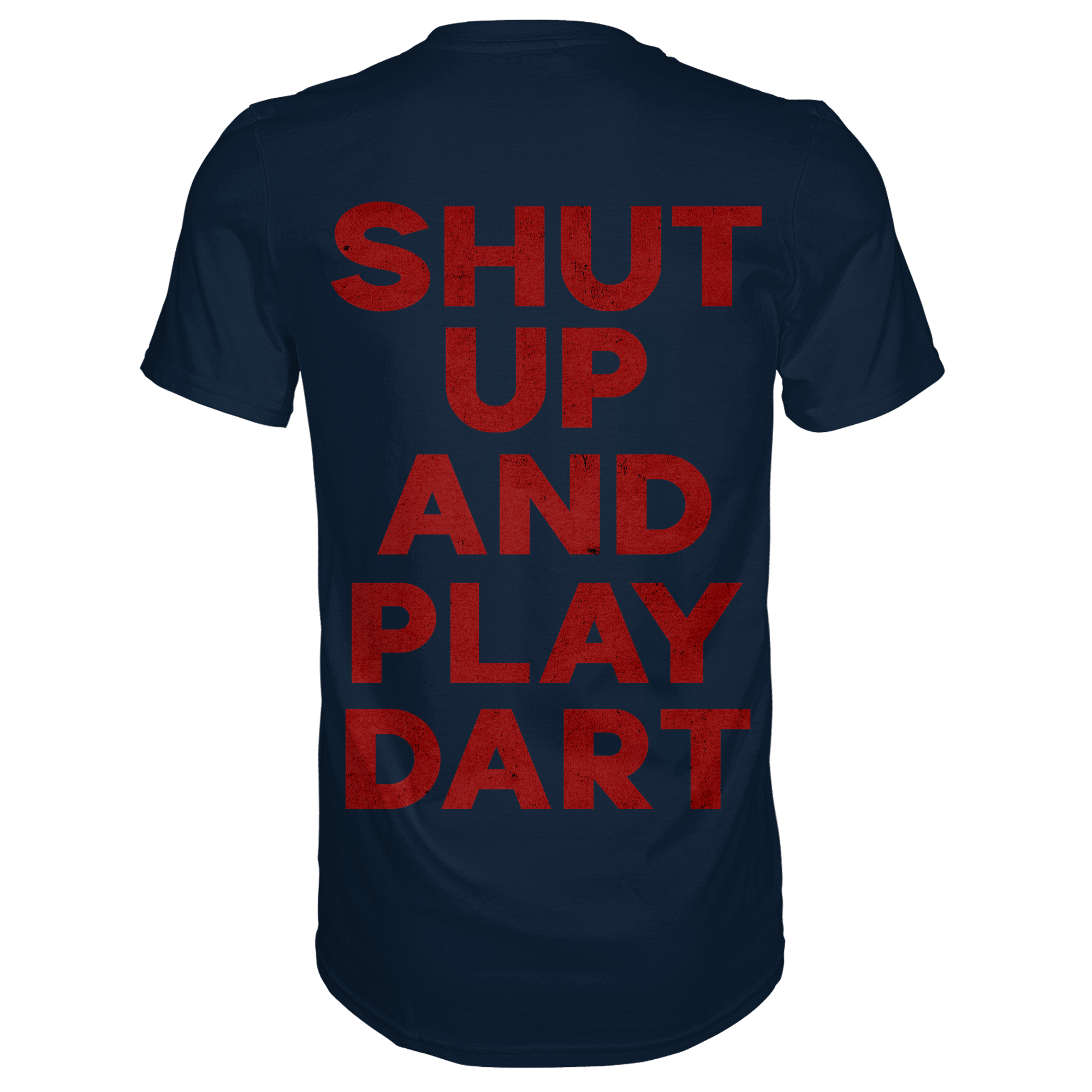 Shut Up And Play Dart -  T-Shirt