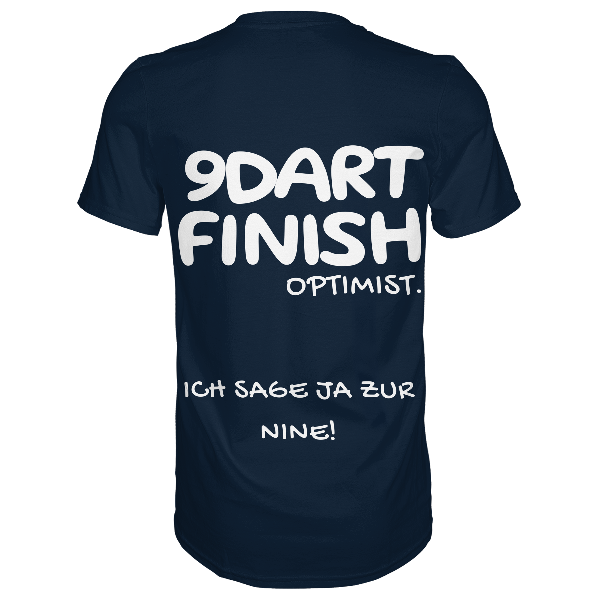 9 Dart Finish Optimist ich sage ja zur Nine - T-Shirt