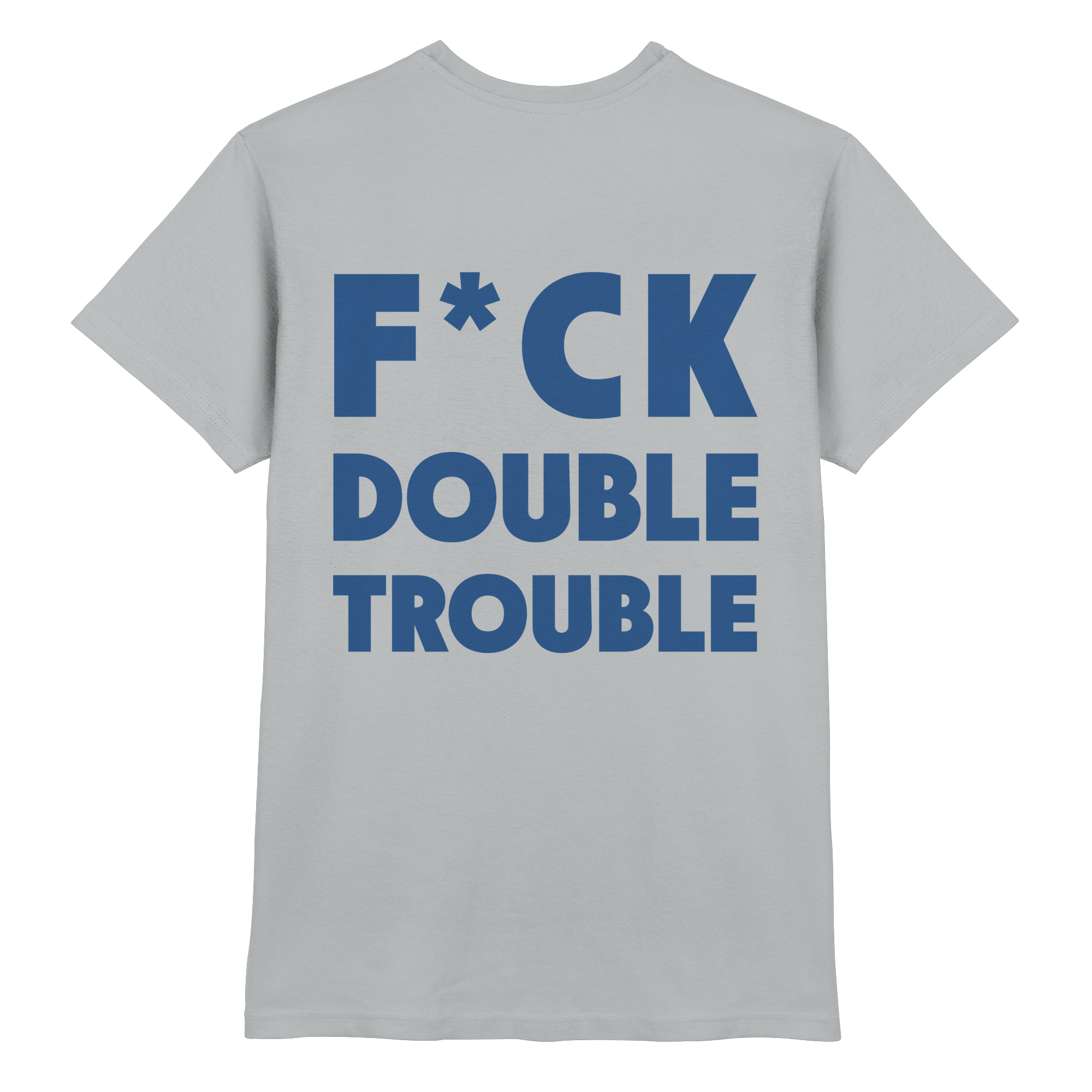 F*ck Double Trouble - T-Shirt