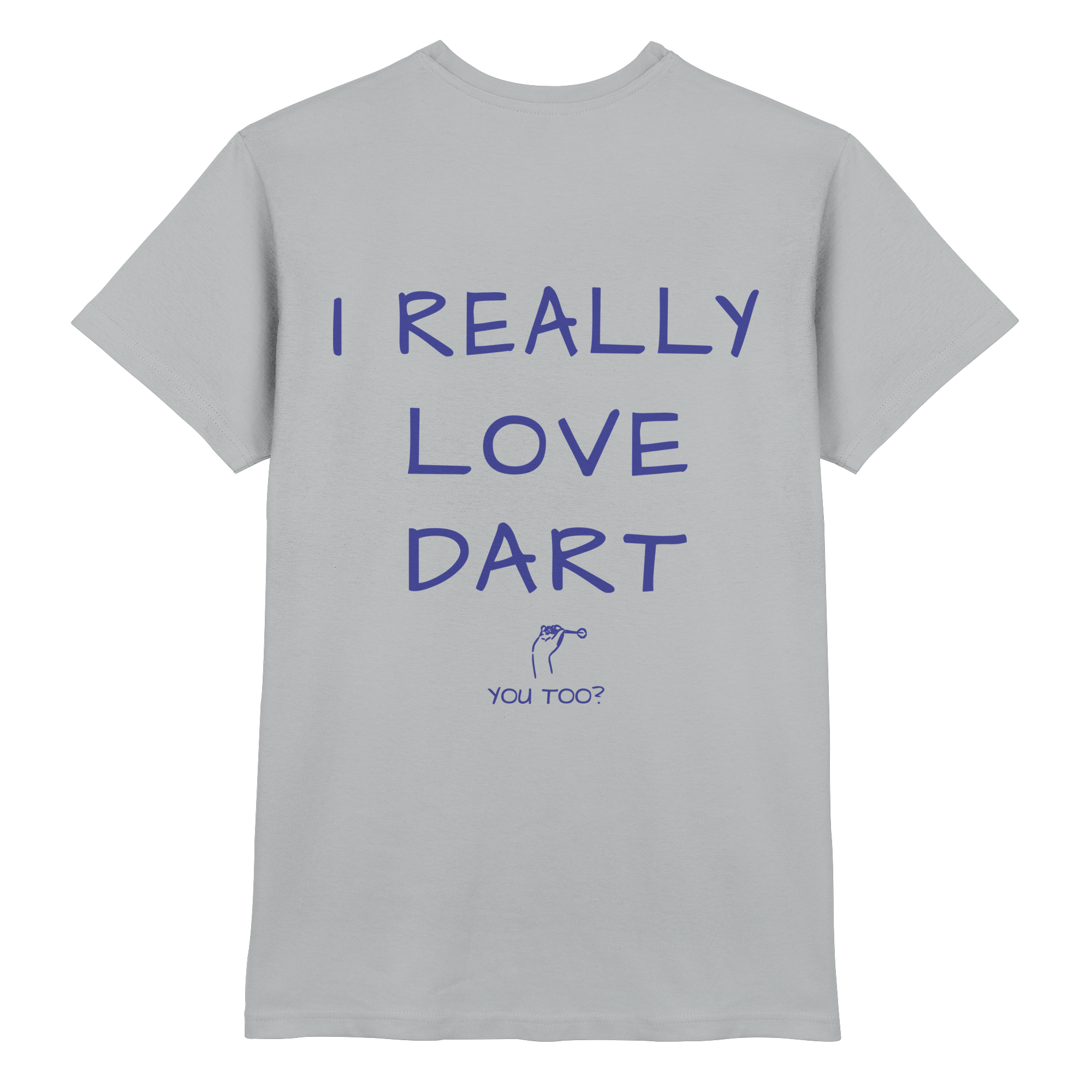 I really love Dart you too? - T-Shirt