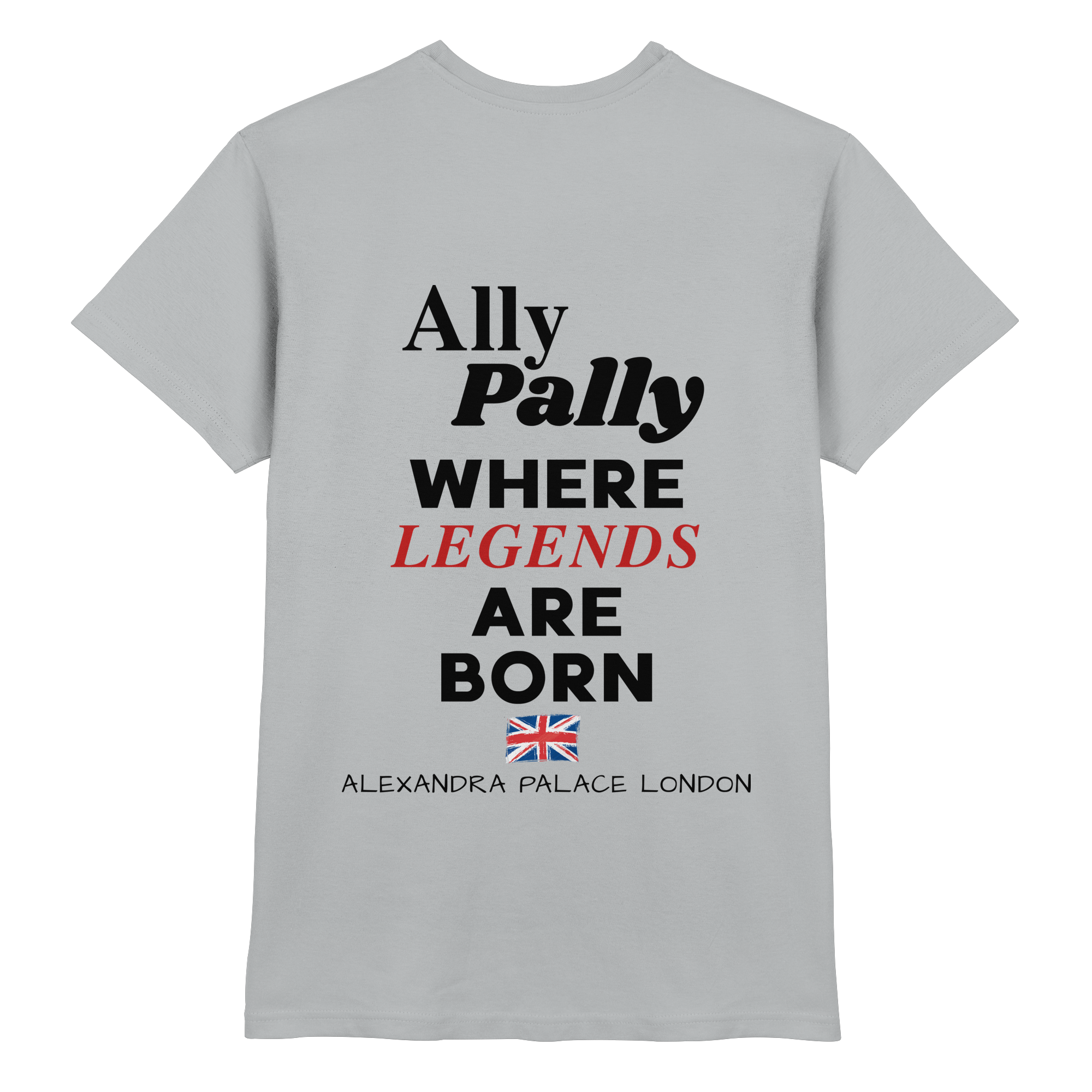 Ally Pally where Legends are born - T-Shirt