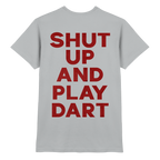 Shut Up And Play Dart -  T-Shirt