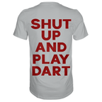 Shut Up And Play Dart -  T-Shirt