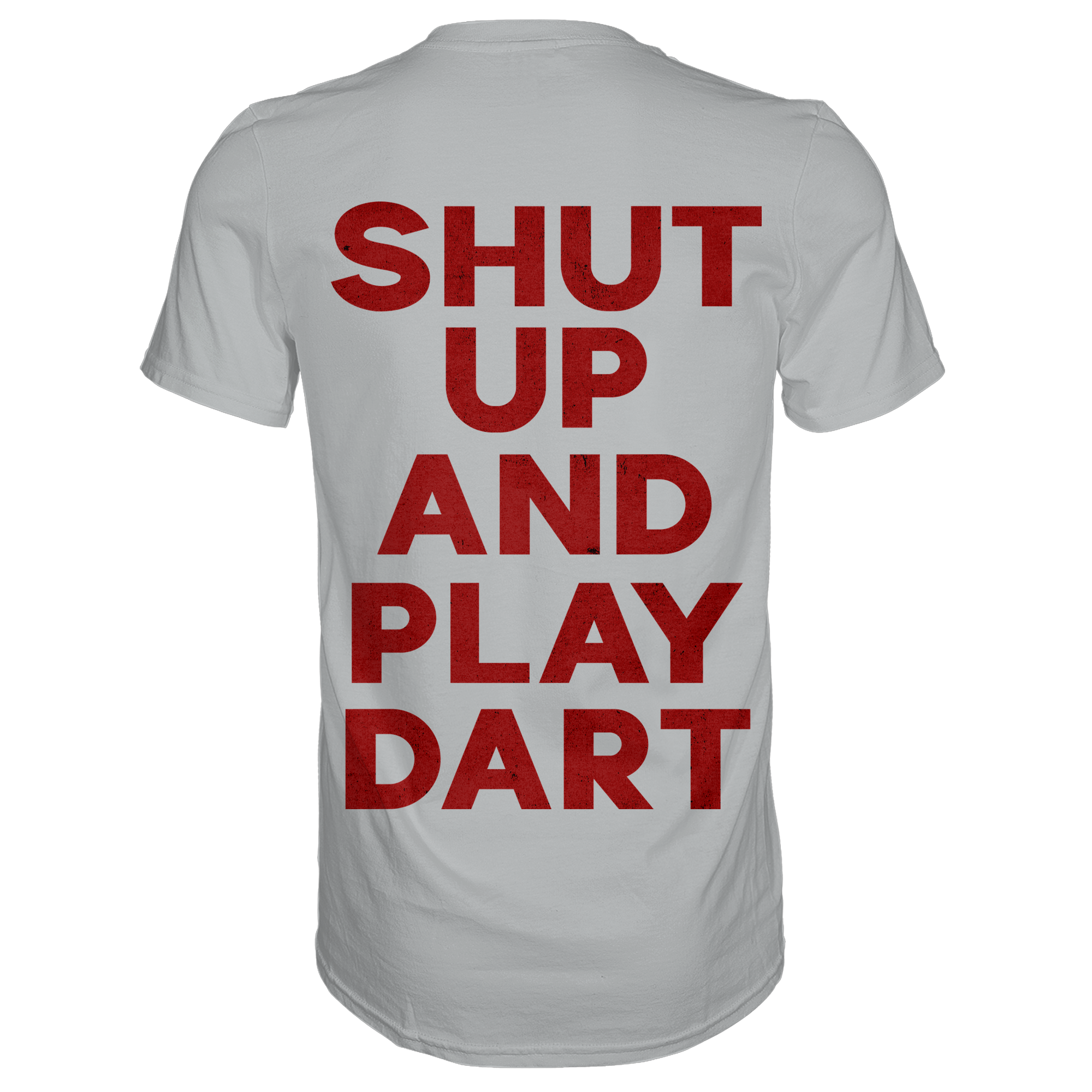 Shut Up And Play Dart -  T-Shirt