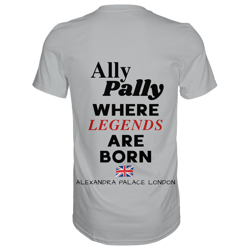 Ally Pally where Legends are born - T-Shirt