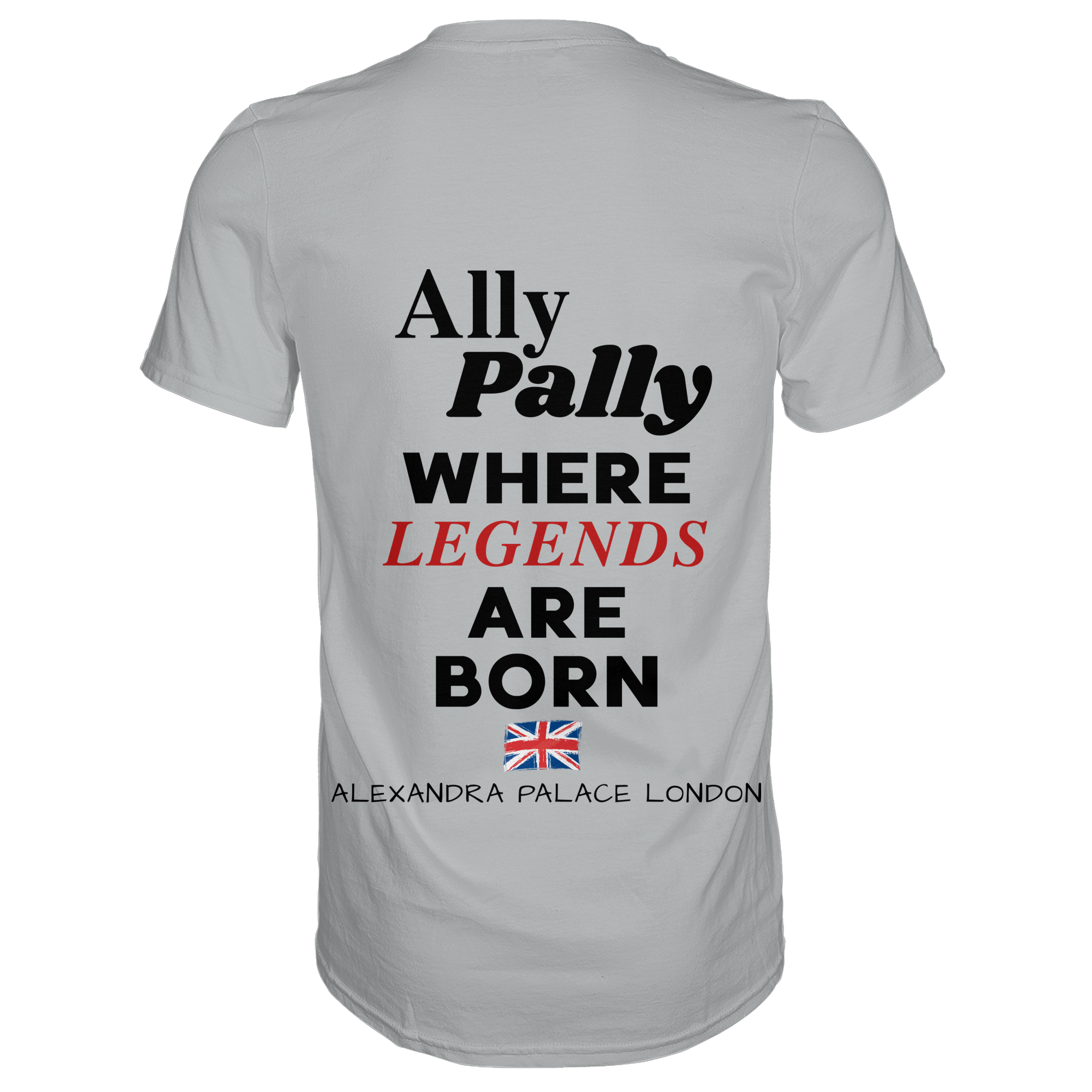 Ally Pally where Legends are born - T-Shirt