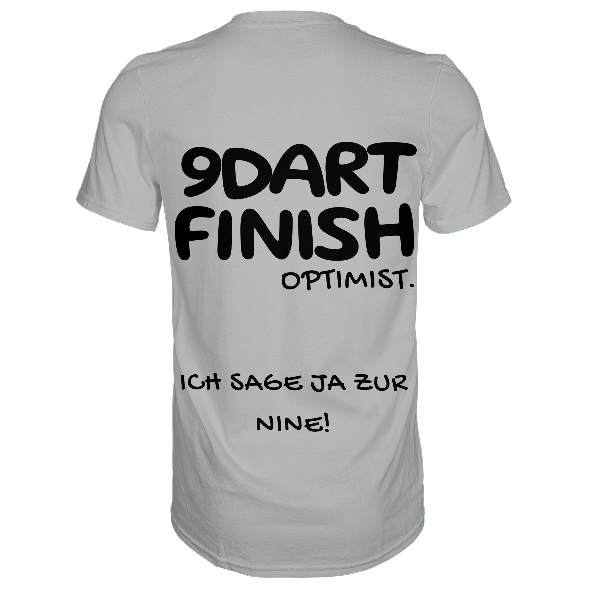9 Dart Finish Optimist ich sage ja zur Nine - T-Shirt